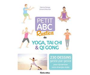 Petit abc Rustica du yoga, tai chi et qi gong: 230 dessins geste par geste pour dynamiser votre énergie vitale