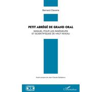 Petit abrégé de grand oral Manuel pour les ingénieurs et scientifiques de haut niveau - Bernard Claverie - L'harmattan - broché - Manuel