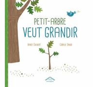 Petit-arbre veut grandir - Nancy Guilbert - Circonflexe - broché - album jeunesse