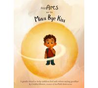 Petit Ares and the Miau Bye Kiss: A gentle ritual to help toddlers feel safe when saying goodbye