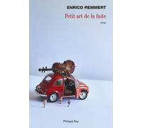 Petit art de la fuite - Enrico Remmert - Philippe Rey - broché - Roman