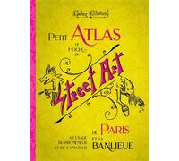 Petit atlas de poche du Street Art de Paris et sa banlieue À l'usage du promeneur et de l'amateur - Codex Urbanus - Omniscience Eds - broché - Guide