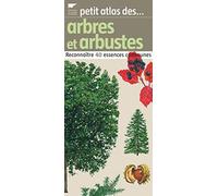 Petit atlas des arbres et arbustes: Reconnaître 40 essences communes