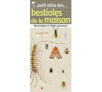 Petit atlas des bestioles de la maison: Reconnaître 80 hôtes communs