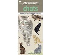 Petit atlas des chats: Découvrir 50 races communes