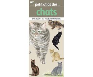 Petit atlas des chats: Découvrir 50 races communes