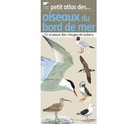Petit atlas des oiseaux du bord de mer: 70 Oiseaux des rivages et océans