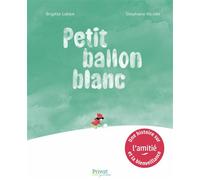Brigitte Labbé – Petit ballon blanc – Album jeunesse – Cartonné