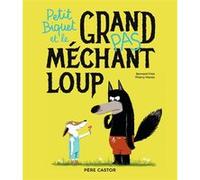 Petit Biquet et le grand (pas) méchant loup Thierry Manès (Auteur), Thierry Manès (Illustration), Bernard Friot (Auteur)