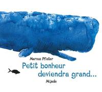 Petit bonheur deviendra grand - Marcus Pfister - Mijade Eds - broché - Album jeunesse dès 3 ans