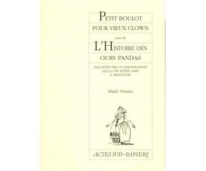 Petit Boulot pour vieux clowns, suivi de "L'Histoire des ours panda..."