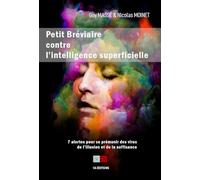 Petit bréviaire contre l'intelligence superficielle: 7 alertes pour se prémunir des virus de l'illusion et de la suffisance