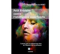 Petit bréviaire contre l'intelligence superficielle Guy Massé (Auteur), Nicolas Moinet (Auteur)