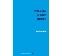 Petit Bréviaire De La Lutte Spontanée