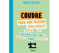 Petit cahier couture : Coudre pour une maison zéro déchet - SEVERINE JURADO - Marie Claire - broché - Guide