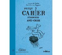 Petit cahier d'exercices anti-crise
