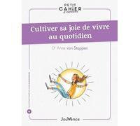 Petit Cahier D'exercices : Cultiver Sa Joie De Vivre Au Quotidien