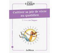 Petit cahier d'exercices : Cultiver sa joie de vivre au quotidien - Anne Van Stappen - Jouvence - broché - Guide