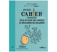 Petit Cahier D'exercices Et Astuces Pour Se Faire Des Ami(Es) Et Développer Ses Relations