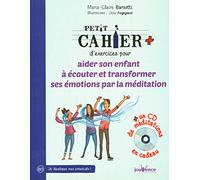 Petit Cahier D'exercices Pour Aider Son Enfant À Écouter Et Transformer Ses Émotions Par La Méditation - (1 Cd Audio)