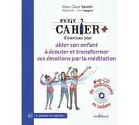 Petit Cahier D'exercices Pour Aider Son Enfant À Écouter Et Transformer Ses Émotions Par La Méditation - (1 Cd Audio)
