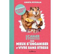Petit Cahier d'exercices pour mieux s'organiser et vivre sans stress