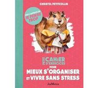 Petit Cahier d'exercices pour mieux s'organiser et vivre sans stress Christel Petitcollin (Auteur)