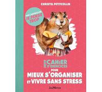 Petit Cahier d'exercices pour mieux s'organiser et vivre sans stress - Christel Petitcollin - Jouvence - broché - Guide