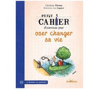 Petit Cahier D'exercices Pour Oser Changer Sa Vie