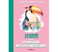 Petit cahier d'exercices pour pratiquer Ho'oponopono - Maria-Elisa Hurtado-Graciet - Jouvence - broché - Guide