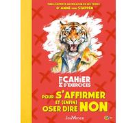 Petit Cahier d'exercices pour s'affirmer et (enfin) oser dire non Et quand je dis non c'est non ! - Anne Van Stappen - Jouvence - broché - Guide