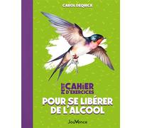 Petit Cahier d'exercices pour se libérer de l'alcool - Carol Dequick - Jouvence - broché - Guide