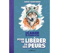 Petit Cahier d'exercices pour se libérer de ses peurs