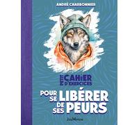 Petit Cahier d'exercices pour se libérer de ses peurs - André Charbonnier - Jouvence - broché - Guide
