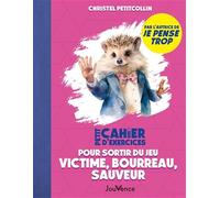 Petit Cahier d'exercices pour sortir du jeu victime, bourreau, sauveur