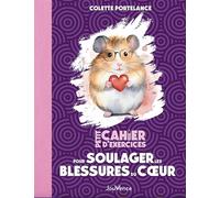 Petit Cahier d'exercices pour soulager les blessures du cœur