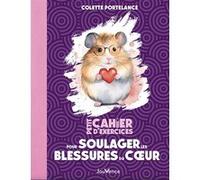 Petit Cahier d'exercices pour soulager les blessures du cœur Colette Portelance (Auteur)