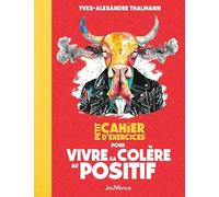 Petit cahier d'exercices : Vivre sa colère au positif