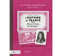 Petit cahier d'histoire de France: Les temps modernes (2)