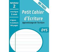 Petit Cahier Ecriture DYS: Carnet avec 4 lignes 4 couleurs | Format 17 x 22 cm | Interligne 5mm - 100 pages | Adapté aux Enfants Dyslexiques, Dyspraxiques ou Dysgraphiques.