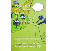 Petit Cahier vert d'Échanges Parents - Assistante Maternelle: Correspondance quotidienne des soins et activités ainsi que livret de souvenirs et support de plannings et paiements - version verte