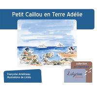 Petit Caillou En Terre Adélie - Françoise Amelineau - Lelyrion - relié - Album jeunesse dès 6 ans