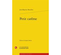Petit carême - Jean-Baptiste Massillon - Classiques Garnier - broché - Essai