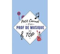 Petit Carnet d’un Prof de Musique au Top: Journal / Carnet de notes de 100 pages lignées / Original pour offrir à un prof de Musique / Personnalisé / ... Amis Collègue / Format moyen : 15,24 x 22,86