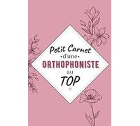 Petit Carnet d’une orthophoniste au Top: Journal / Carnet de notes de 100 pages lignées / Original pour offrir à une orthophoniste au Top/ ... Amis Collègue / Format moyen : 15,24 x 22,86