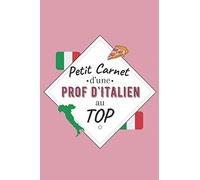 Petit Carnet d’une Prof d'Italien au Top: Journal / Carnet de notes de 100 pages lignées / Original pour offrir à une prof d'Italien / Personnalisé / ... Amis Collègue / Format moyen : 15,24 x 22,86