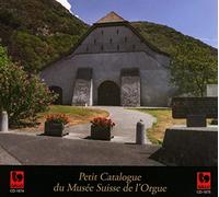Petit Catalogue du Musée Suisse de L’orgue