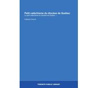 Petit catéchisme du diocèse de Québec: Le petit catéchisme du diocèse de Québec. -- (French Edition)