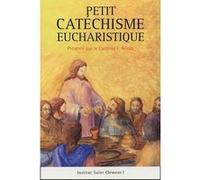 Petit catechisme sur l'eucharistie Institut st cleme. (Auteur)