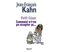 Petit César Comment a-t-on pu accepter ça... - Jean-François Kahn - Fayard - broché - Essai